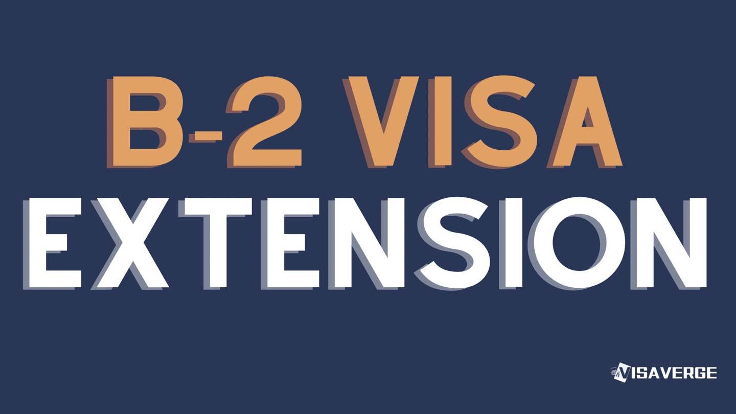 How to Extend a B2 Visa Beyond 12 Months